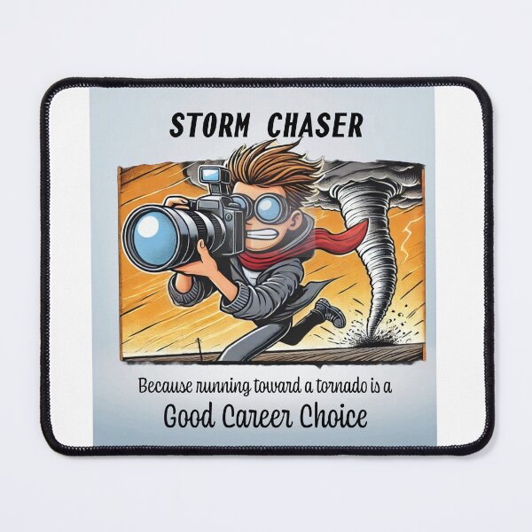 Item preview, Storm Chaser because running toward a tornado is a good career choice designed and sold by LoveliesbyLaury.