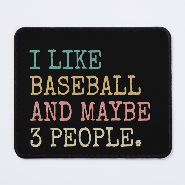 Item preview, I Like Baseball and Maybe 3 People Funny Gift For Baseball Players designed and sold by eness-BK.