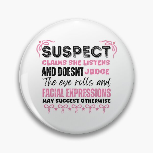 Item preview, Suspect Claims She Listens And Doesn't Judge The Eye Rolls And Facial Expressions May Suggest Otherwise designed and sold by Alberto Dominguez.