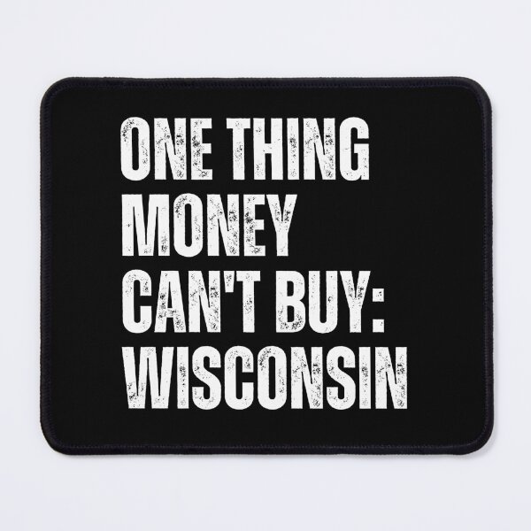 Item preview, One Thing Money Can't Buy Wisconsin designed and sold by DOPANDA ..