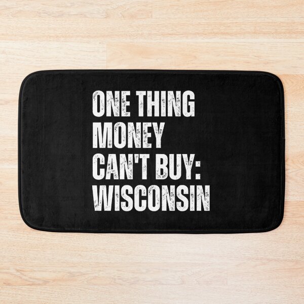 Item preview, One Thing Money Can't Buy Wisconsin designed and sold by DOPANDA ..
