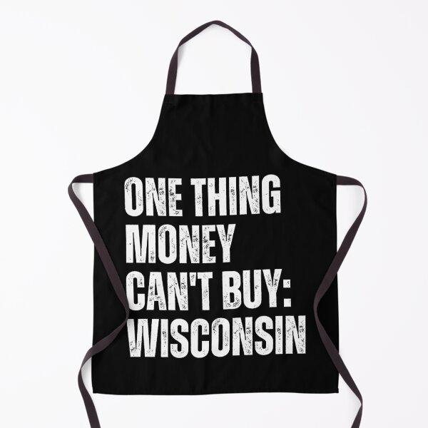 Item preview, One Thing Money Can't Buy Wisconsin designed and sold by DOPANDA ..