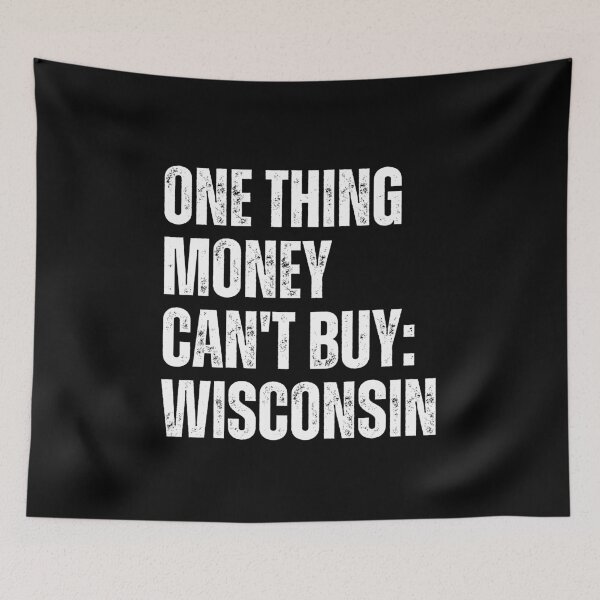 Item preview, One Thing Money Can't Buy Wisconsin designed and sold by DOPANDA ..