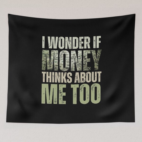 Item preview, I Wonder If Money Thinks About Me Too, Funny Money Making Quotes designed and sold by DemureArtsy.
