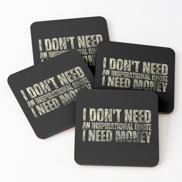 Item preview, I Don't Need An Inspirational Quote I Need Money designed and sold by DemureArtsy.