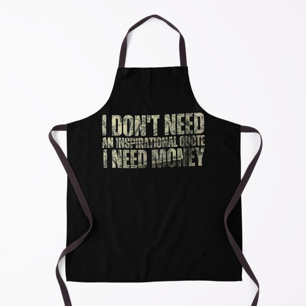 Item preview, I Don't Need An Inspirational Quote I Need Money designed and sold by DemureArtsy.