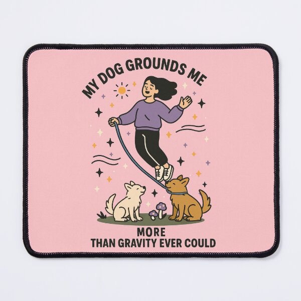 Item preview, My dog grounds me more than gravity ever could designed and sold by Feral & Stellar.
