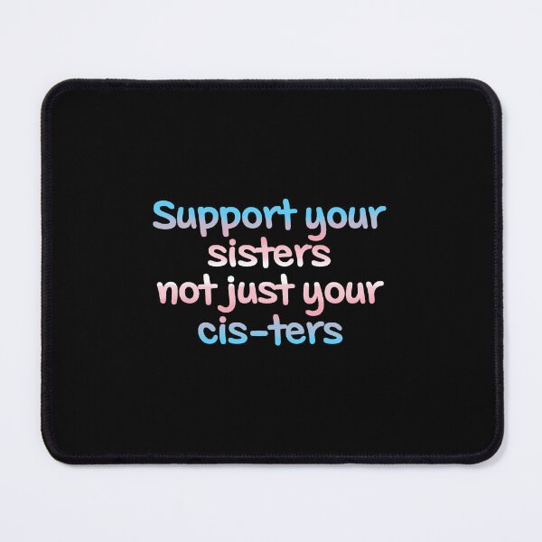 Item preview, Support your sisters not just your cis-ters designed and sold by zkadhyaa.