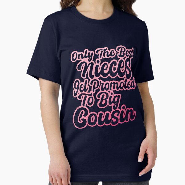 Item preview, Only The Best Nieces Get Promoted To Big Cousin designed and sold by shirtshoponline.