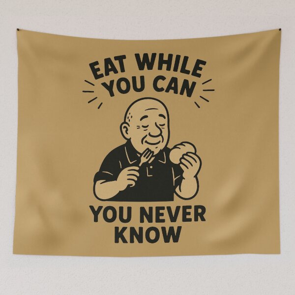 Item preview, Eat While You Can - You Never Know designed and sold by zzz888.