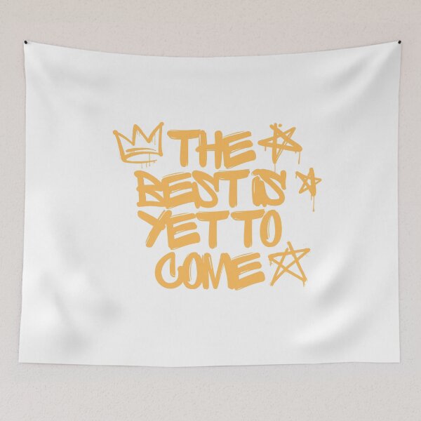 Item preview, The best is yet to come graffity designed and sold by Yellow-Eyes.