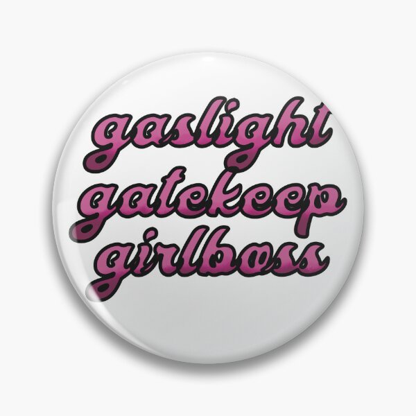 Item preview, gaslight gatekeep girlboss designed and sold by sleepyheadedbb.
