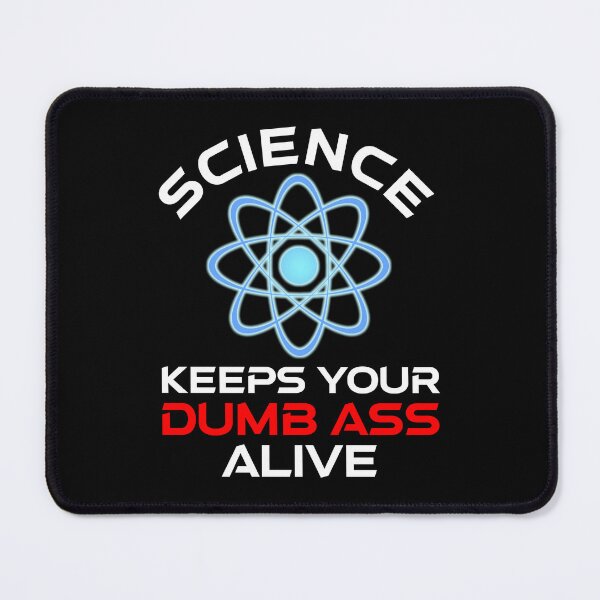 Item preview, Science Keeps Your Dumb Ass Alive designed and sold by Cat Lady Designs.