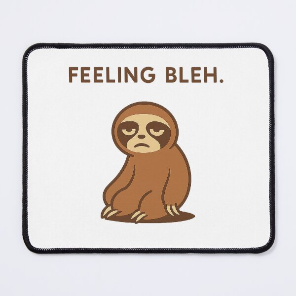 Item preview, Feeling Bleh- Lazy Sloth designed and sold by Wesbro0.