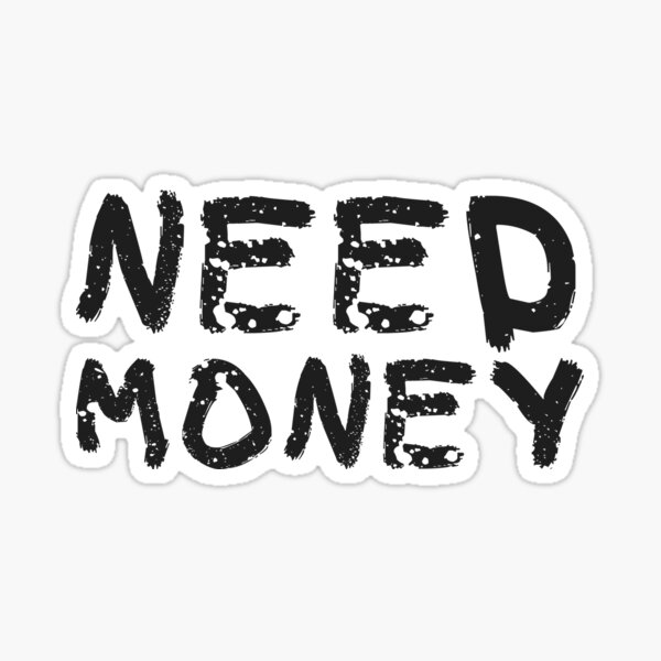 Item preview, Need Money designed and sold by UNK-Fatigues.