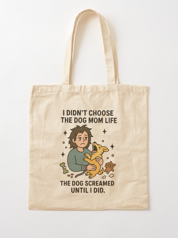 Thumbnail 2 of 5, Tote Bag, I Didn’t Choose the Dog Mom Life – Funny Dog Lover Design designed and sold by feralandstellar.
