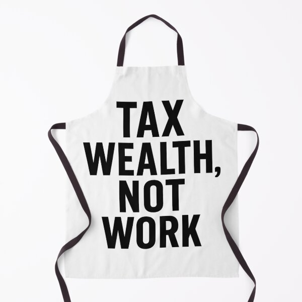 Item preview, Tax Wealth, Not Work designed and sold by Horizon Made.