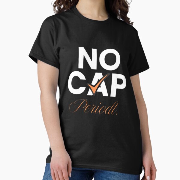 Gen Z No Cap Slang Wears Classic T-Shirt