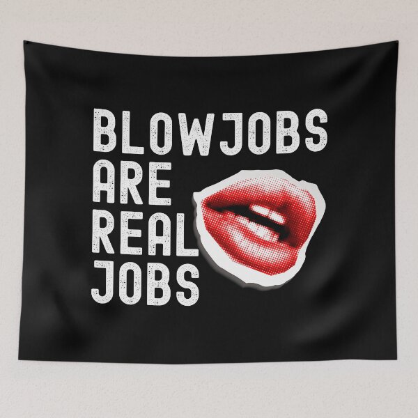 Item preview, Blowjobs Are Real Jobs designed and sold by UNK-Fatigues.
