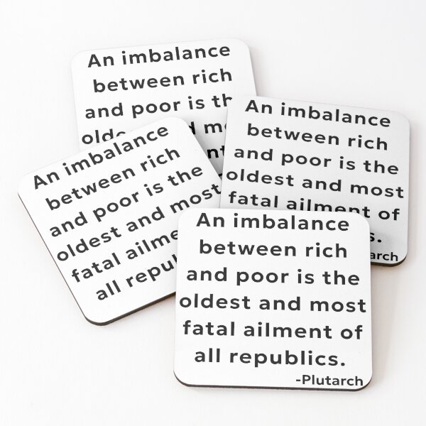 Item preview, An Imbalance Between Rich and Poor is the Oldest and Most Fatal Ailment of all Republics designed and sold by SMSartstudios.