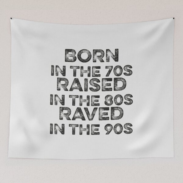 Item preview, Born in the 70s,  raised in the 80s  raved in the 90s. Best ravers gift. designed and sold by paulo silveira.