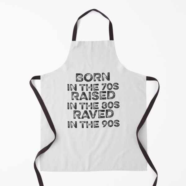 Item preview, Born in the 70s,  raised in the 80s  raved in the 90s. Best ravers gift. designed and sold by paulo silveira.