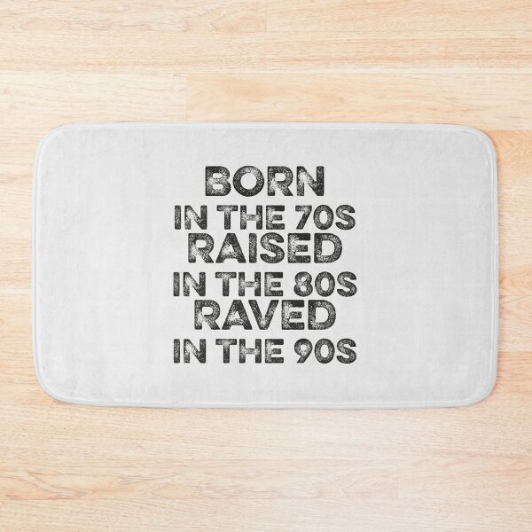 Item preview, Born in the 70s,  raised in the 80s  raved in the 90s. Best ravers gift. designed and sold by paulo silveira.