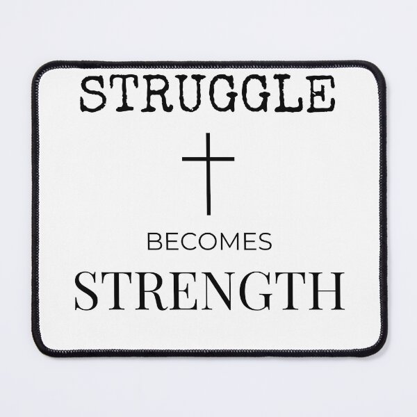 Item preview, Struggle Becomes Strength - Christian Faith Quote with Cross designed and sold by Royalty Allure.