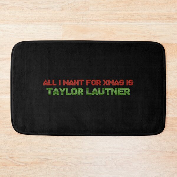 Item preview, All I Want for Xmas is Taylor Lautner designed and sold by deluluhaze.