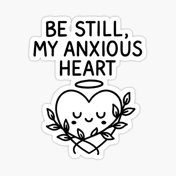 Item preview, Be still My Anxious heart designed and sold by AlphaPODMonkey.