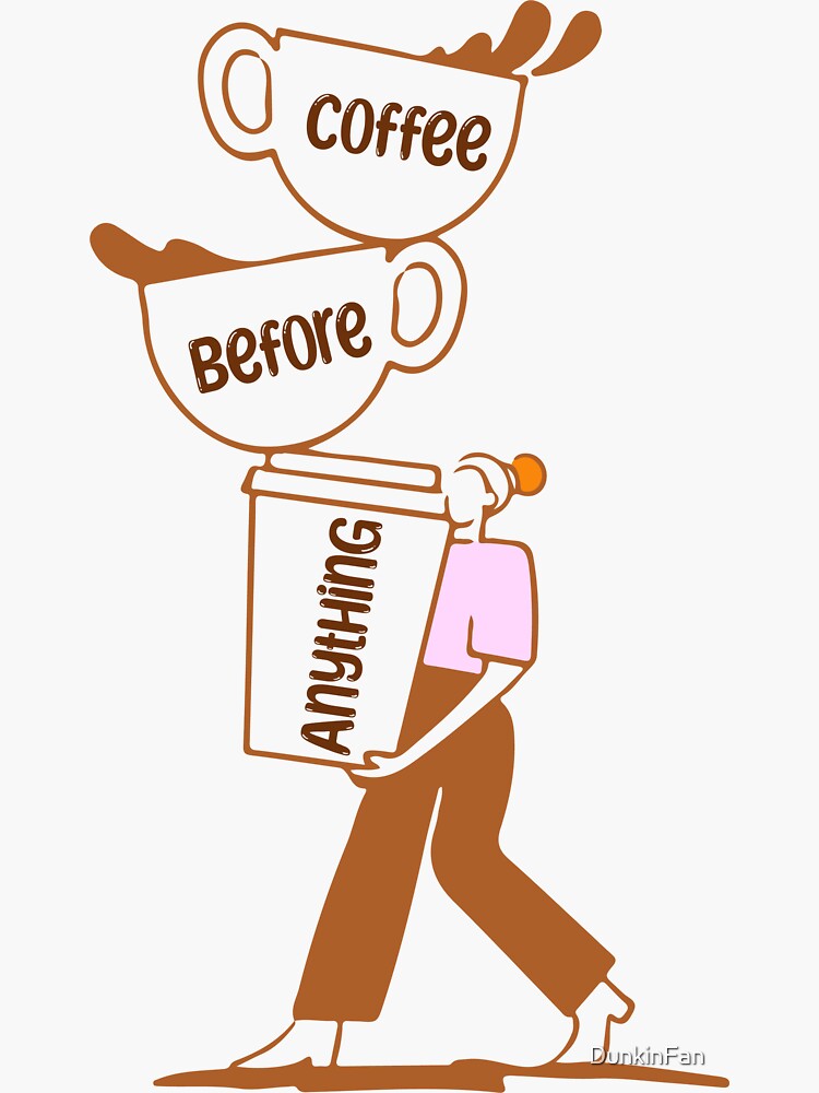 Thumbnail 3 of 3, Sticker, Coffee Before Anything – Cute Relatable Girl Coffee Design for Mugs & Stickers designed and sold by DunkinFan.