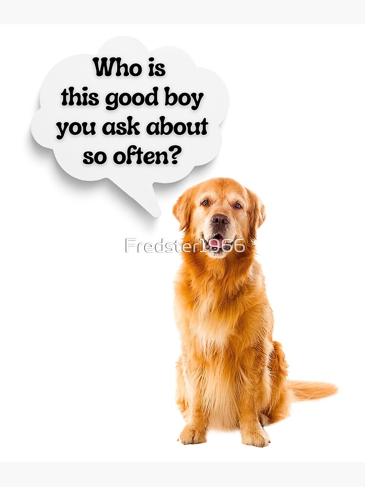 Golden Retriever Good Boy Quote – Funny Dog Thought Bubble Art