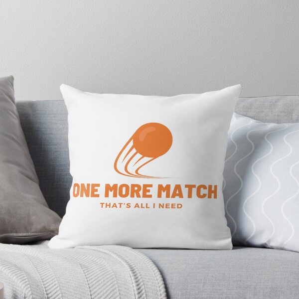 Item preview, One More Match, That's All I Need designed and sold by nyblydd.