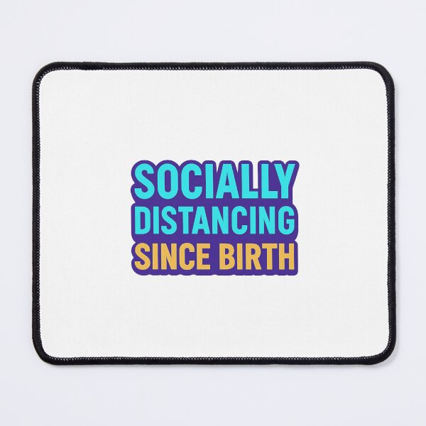 Item preview, Socially Distancing Since Birth - Funny Quirky Introvert Quote T-shirt Design designed and sold by DJCApparel.