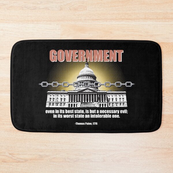 Item preview, Government, even in its best state, is but a necessary evil; in its worst state an intolerable one. designed and sold by Allen Peterson.