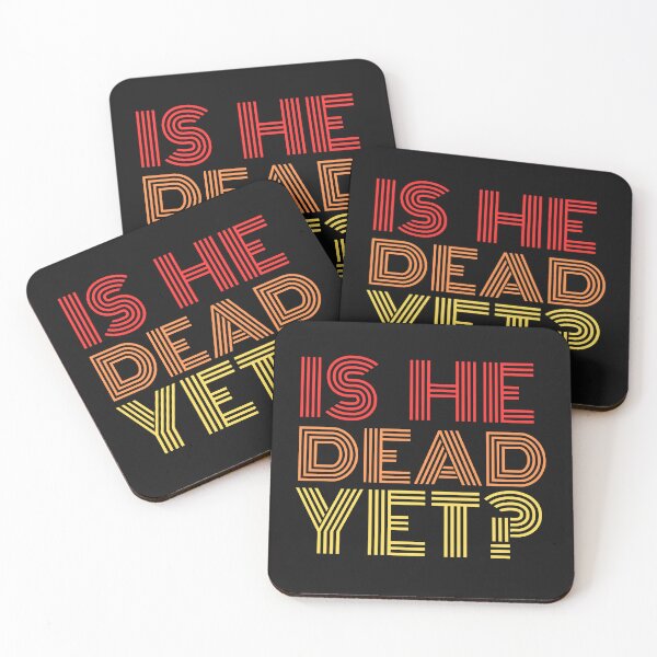 Item preview, Is He Dead Yet Funny Bold Retro Quote Design designed and sold by ASHTEEZ.