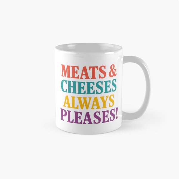 Item preview, Meats And Cheeses Always Pleases designed and sold by Sector 99.