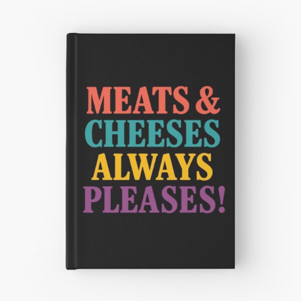 Item preview, Meats And Cheeses Always Pleases designed and sold by Sector 99.