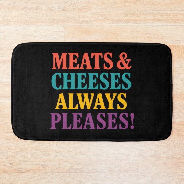 Item preview, Meats And Cheeses Always Pleases designed and sold by Sector 99.