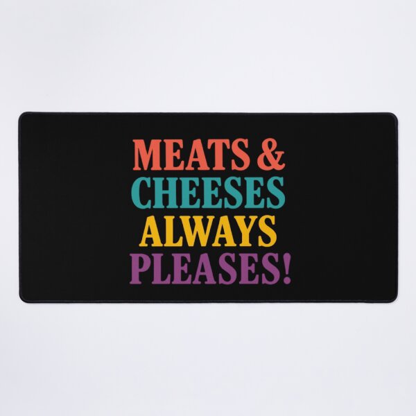 Item preview, Meats And Cheeses Always Pleases designed and sold by Interstellarwear.