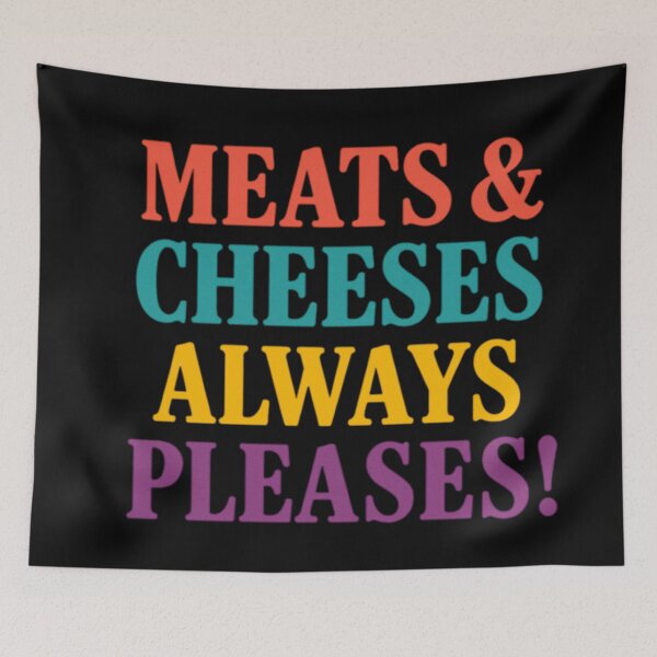 Item preview, Meats And Cheeses Always Pleases designed and sold by Sector 99.