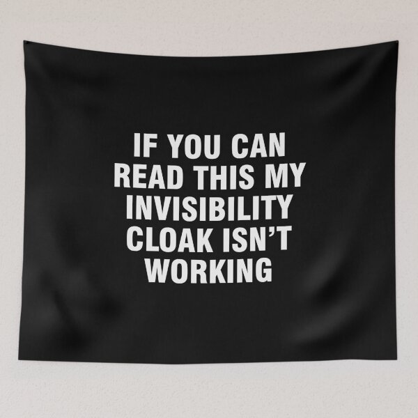 Item preview, If you can read this my invisibility cloak isn't working designed and sold by allthetees.