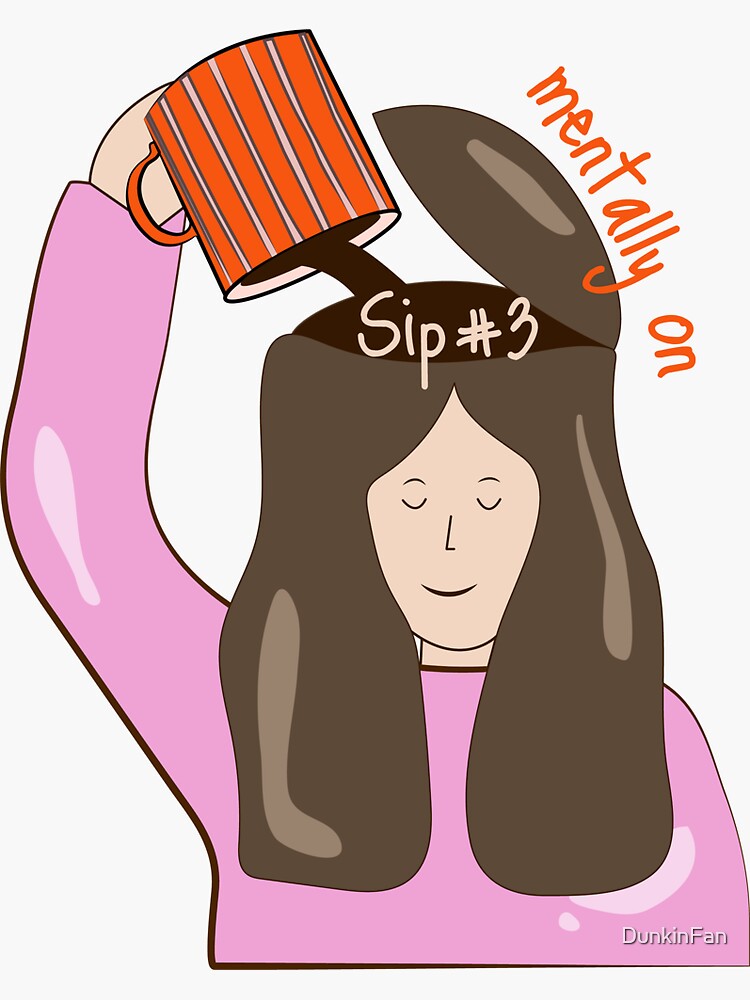 Thumbnail 3 of 3, Sticker, Mentally on My Third Coffee – Funny Iced Coffee Quote for Caffeine-Obsessed Girls designed and sold by DunkinFan.
