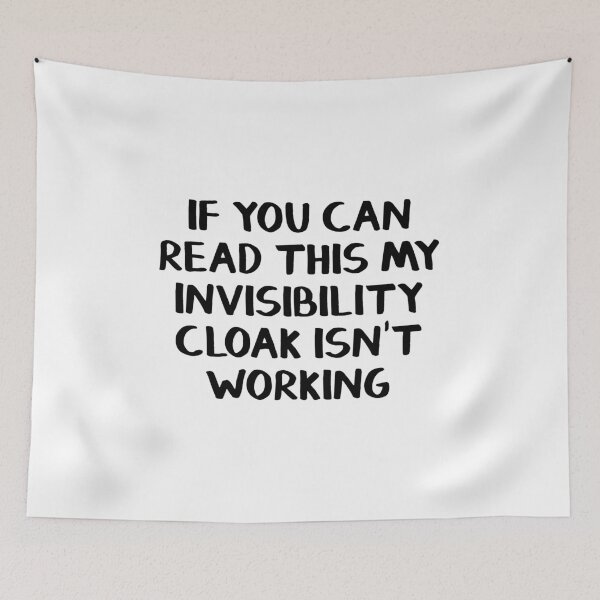 Item preview, If you can read this my invisibility cloak isn't working designed and sold by allthetees.