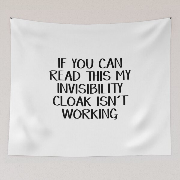Item preview, If you can read this my invisibility cloak isn't working designed and sold by allthetees.