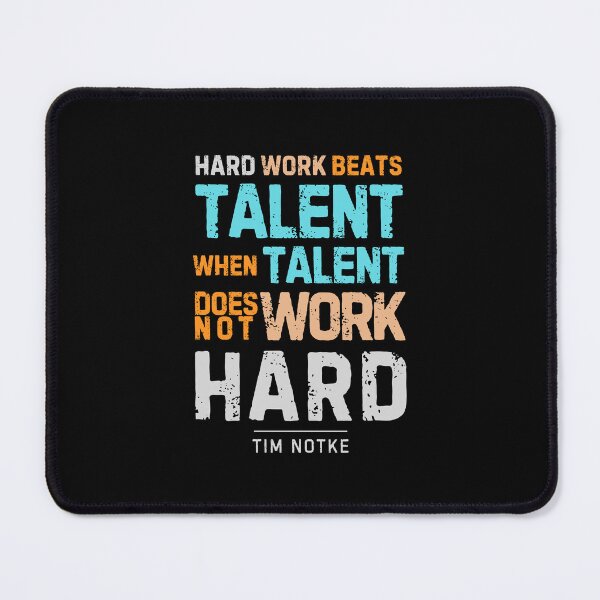 Item preview, “Hard work beats talent when talent doesn't work hard,”― Tim Notke designed and sold by Sketch-Shack.