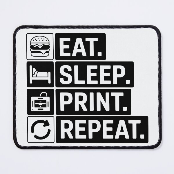 Item preview, Eat. Sleep. Print. Repeat. – Maker’s Routine designed and sold by Jollys-ArtShop.