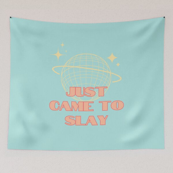 Item preview, Slay quote, Just came to slay, Party Queen designed and sold by Magic Love Art Print.
