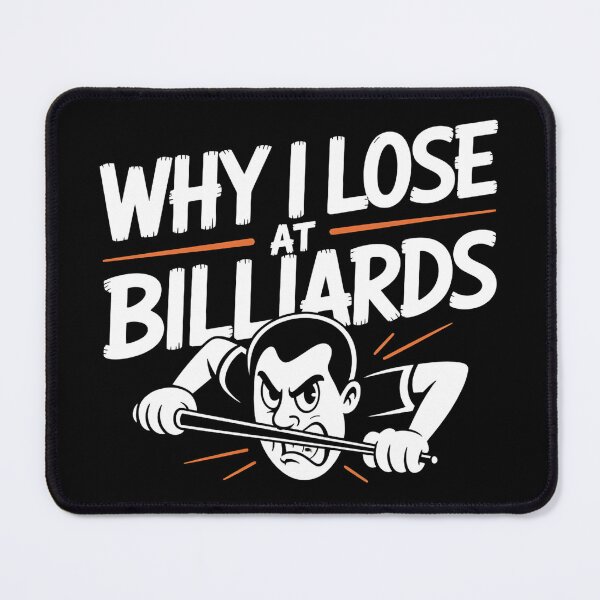 Item preview, Why I Lose At Billiards designed and sold by MaxxerDesigns.