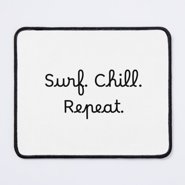 Item preview, Surf. Chill. Repeat. designed and sold by Ninjacatoff.
